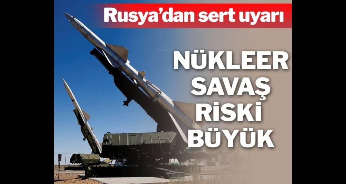 Rusya dan sert uyarı Nükleer savaş riski büyük