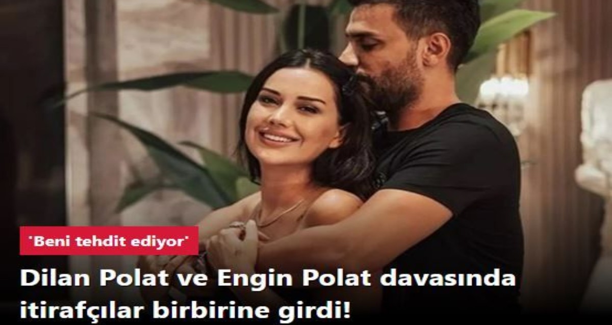 Dilan Polat Ve Engin Polat Davasında Itirafçılar Birbirine Girdi!